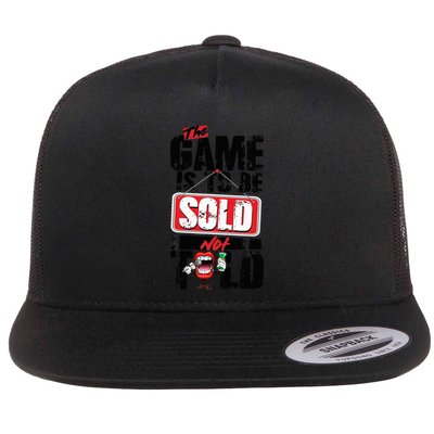 The Game Is To Be Sold Not Told Flatbill Hat