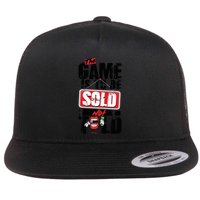 The Game Is To Be Sold Not Told Flatbill Hat