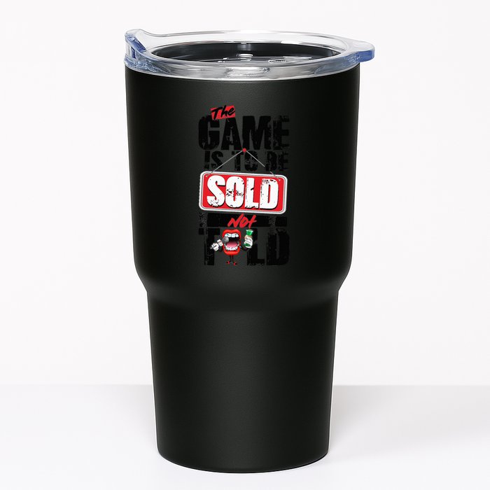 The Game Is To Be Sold Not Told Tumbler