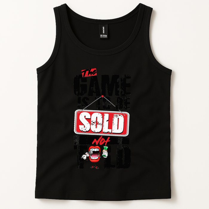 The Game Is To Be Sold Not Told Tank Top