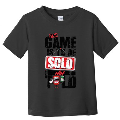 The Game Is To Be Sold Not Told Toddler T-Shirt