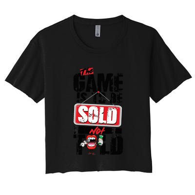 The Game Is To Be Sold Not Told Crop Top