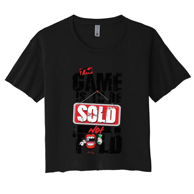 The Game Is To Be Sold Not Told Crop Top