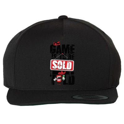 The Game Is To Be Sold Not Told Wool Snapback Cap