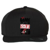 The Game Is To Be Sold Not Told Wool Snapback Cap
