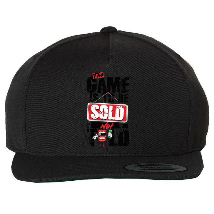 The Game Is To Be Sold Not Told Wool Snapback Cap