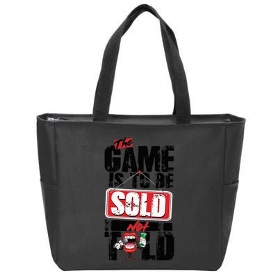 The Game Is To Be Sold Not Told Zip Tote Bag