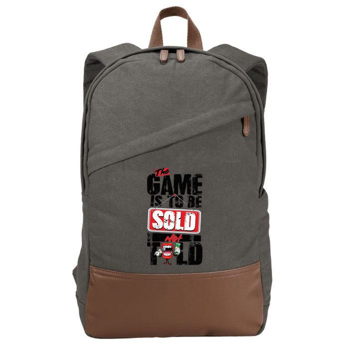 The Game Is To Be Sold Not Told Cotton Canvas Backpack