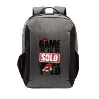 The Game Is To Be Sold Not Told Vector Backpack