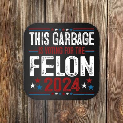 This Garbage Is Voting For The Felon Funny Trump 2024 Coaster