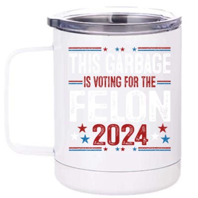 This Garbage Is Voting For The Felon Funny Trump 2024 12 oz Stainless Steel Tumbler Cup