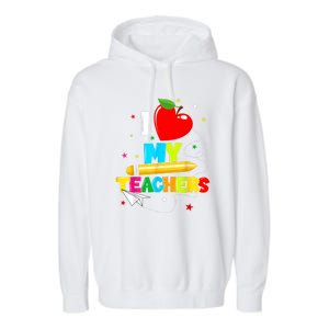 Teens Graduation I Heart My Teachers I Love My Teachers Garment-Dyed Fleece Hoodie