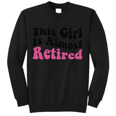This Girl Is Almost Retired Retiring Soon Retirement Goose Sweatshirt
