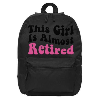 This Girl Is Almost Retired Retiring Soon Retirement Goose 16 in Basic Backpack