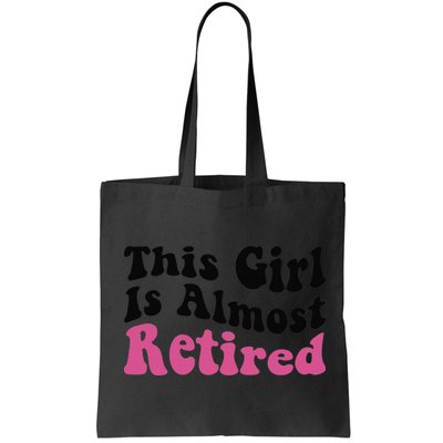 This Girl Is Almost Retired Retiring Soon Retirement Goose Bag