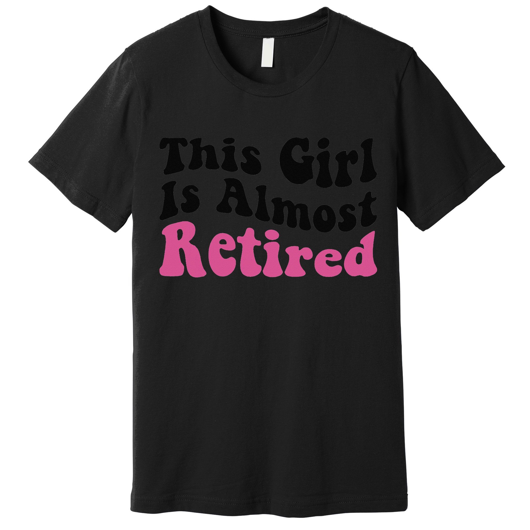 This Girl Is Almost Retired Retiring Soon Retirement Goose Premium T-Shirt