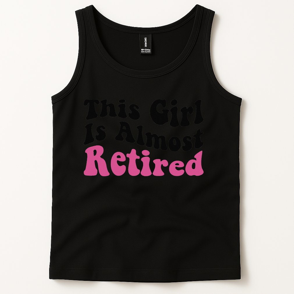 This Girl Is Almost Retired Retiring Soon Retirement Goose Tank Top