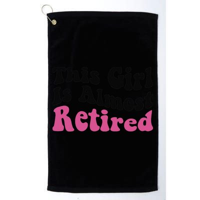 This Girl Is Almost Retired Retiring Soon Retirement Goose Golf Towel