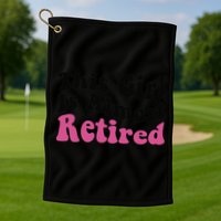 This Girl Is Almost Retired Retiring Soon Retirement Goose Golf Towel