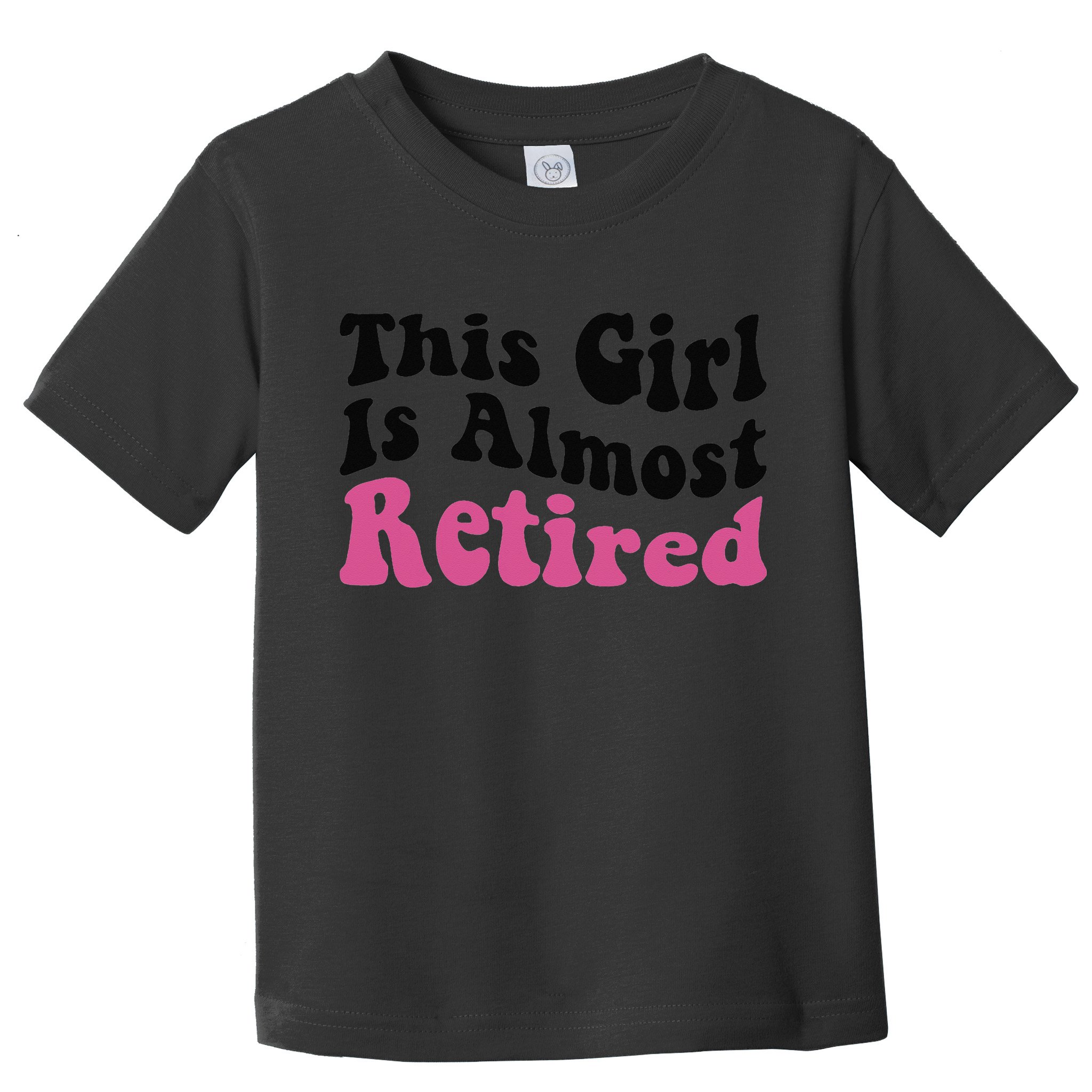 This Girl Is Almost Retired Retiring Soon Retirement Goose Toddler T-Shirt