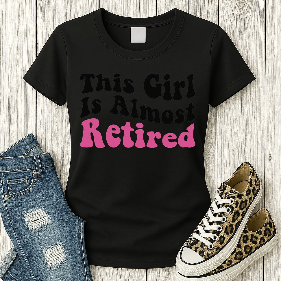 This Girl Is Almost Retired Retiring Soon Retirement Goose Womens T-Shirt