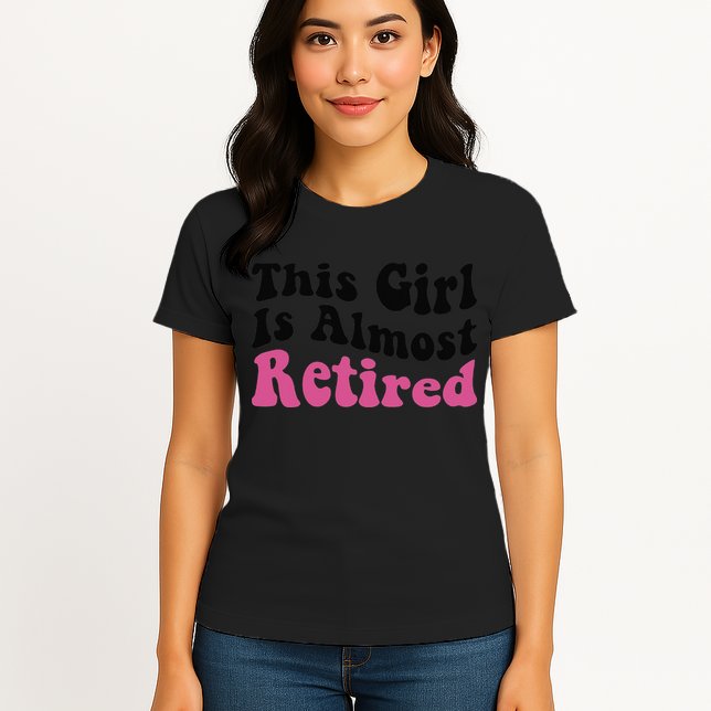 This Girl Is Almost Retired Retiring Soon Retirement Goose Womens T-Shirt