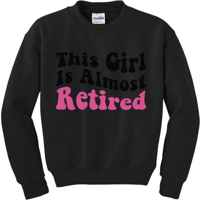 This Girl Is Almost Retired Retiring Soon Retirement Goose Kids Sweatshirt