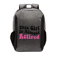 This Girl Is Almost Retired Retiring Soon Retirement Goose Vector Backpack
