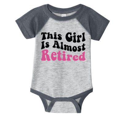 This Girl Is Almost Retired Retiring Soon Retirement Goose Infant Baby Jersey Bodysuit