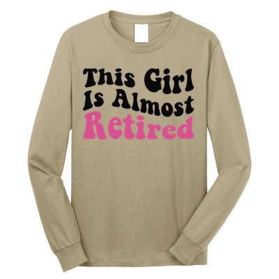 This Girl Is Almost Retired Retiring Soon Retirement Goose Long Sleeve Shirt