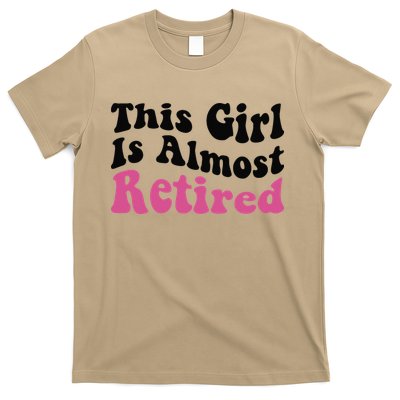This Girl Is Almost Retired Retiring Soon Retirement Goose T-Shirt
