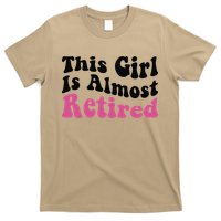 This Girl Is Almost Retired Retiring Soon Retirement Goose T-Shirt