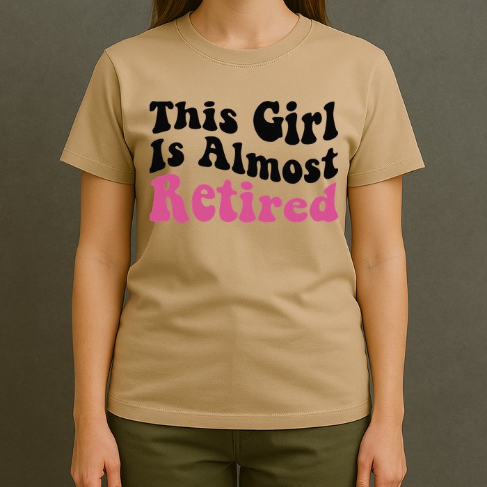 This Girl Is Almost Retired Retiring Soon Retirement Goose T-Shirt