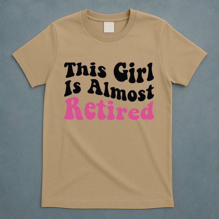 This Girl Is Almost Retired Retiring Soon Retirement Goose T-Shirt
