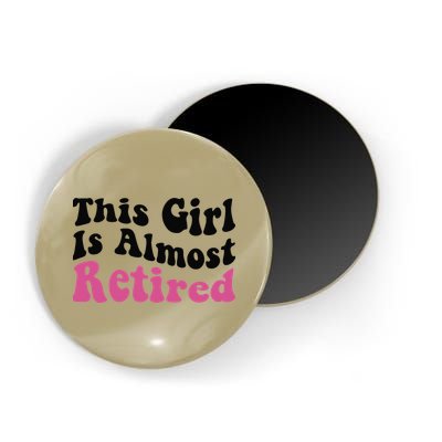 This Girl Is Almost Retired Retiring Soon Retirement Goose Magnet