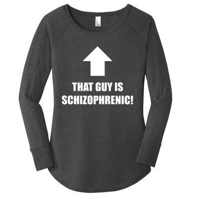 That Guy Is Schizophrenic Women's Perfect Tri Tunic Long Sleeve Shirt