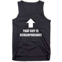 That Guy Is Schizophrenic Tank Top