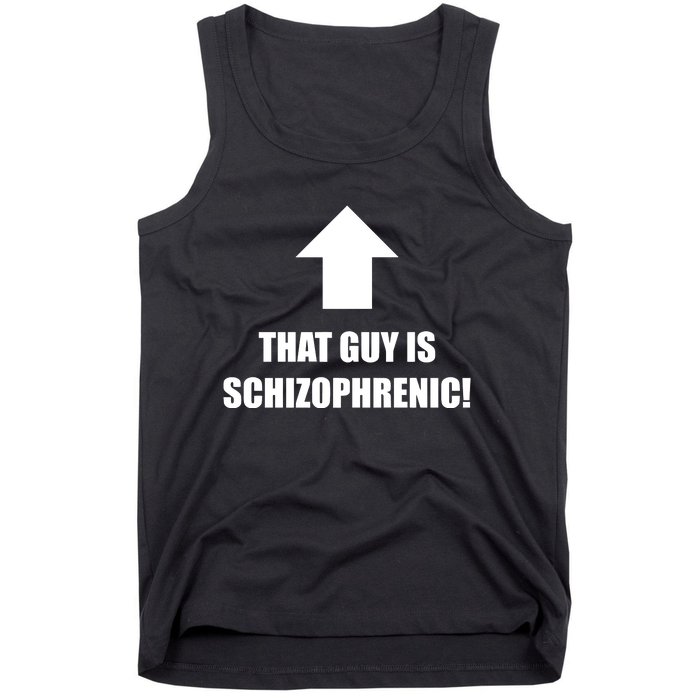 That Guy Is Schizophrenic Tank Top