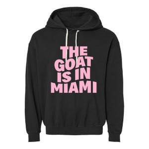 The Goat Is In Miami Funny Garment-Dyed Fleece Hoodie