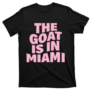 The Goat Is In Miami Funny T-Shirt