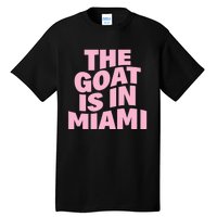 The Goat Is In Miami Funny Tall T-Shirt