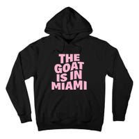 The Goat Is In Miami Funny Tall Hoodie