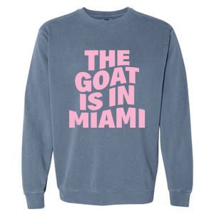 The Goat Is In Miami Funny Garment-Dyed Sweatshirt