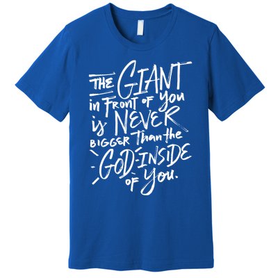 The Giant In Front Of You Is Never Bigger Than The God Gift Premium T-Shirt