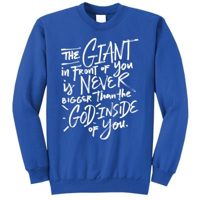 The Giant In Front Of You Is Never Bigger Than The God Gift Tall Sweatshirt