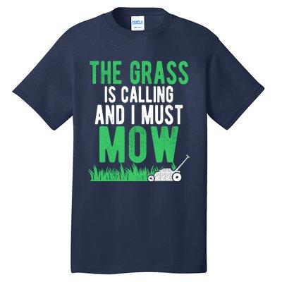 The Grass Is Calling And I Must Mow | Funny Lawn Landscaping Tall T-Shirt