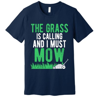 The Grass Is Calling And I Must Mow | Funny Lawn Landscaping Premium T-Shirt