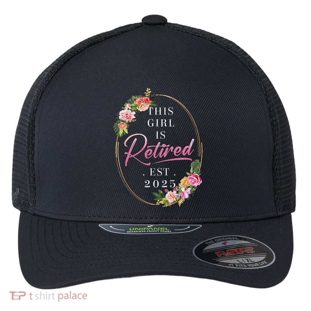 This Girl Is Retired Est 2025 Retirement Women Mom Grandma Flexfit Unipanel Trucker Cap