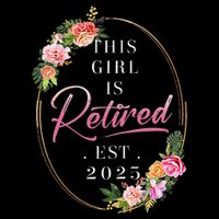 This Girl Is Retired Est 2025 Retirement Women Mom Grandma Premium T-Shirt