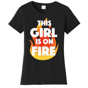 This Girl Is On Fire Women's T-Shirt